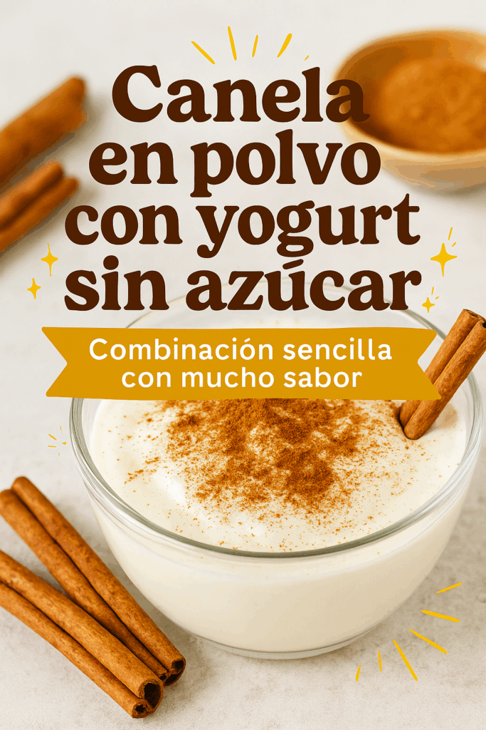 Canela en Polvo con Yogur Sin Azúcar: Una Combinación Sencilla